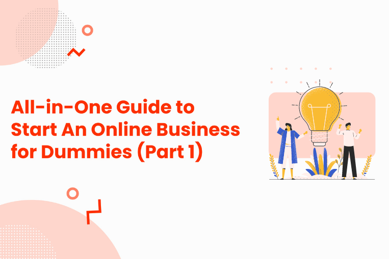 All-in-One Guide to Start An Online Business for Dummies (Part 1)