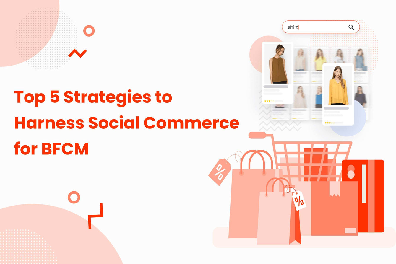 Top 5 Strategies  to Harness Social Commerce for BFCM