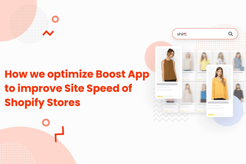 How We Optimize Boost App To Improve Site Speed of Shopify Stores