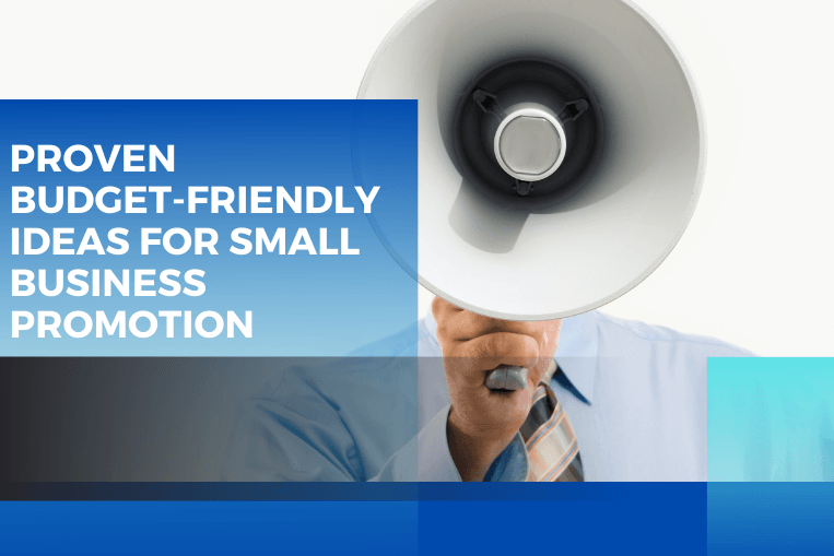 Proven Budget-Friendly Ideas For Small Business Promotion