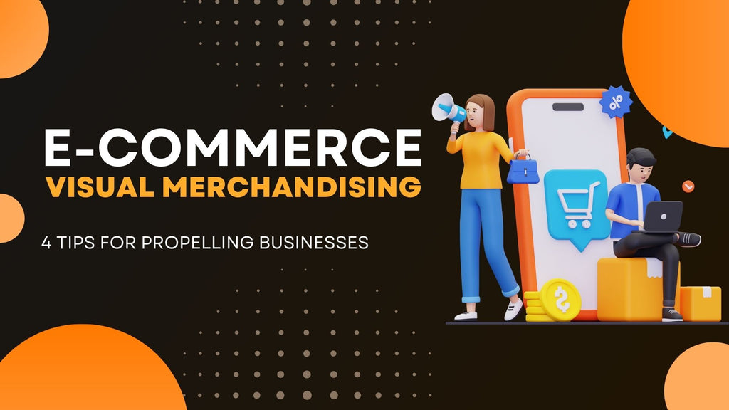 What is eCommerce Visual Merchandising? 4 Techniques to Leverage for Growth