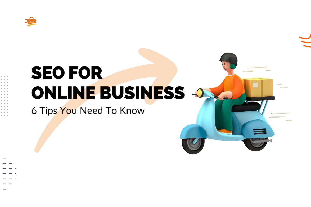 SEO for Online Business: 6 Key Tips for Your Success