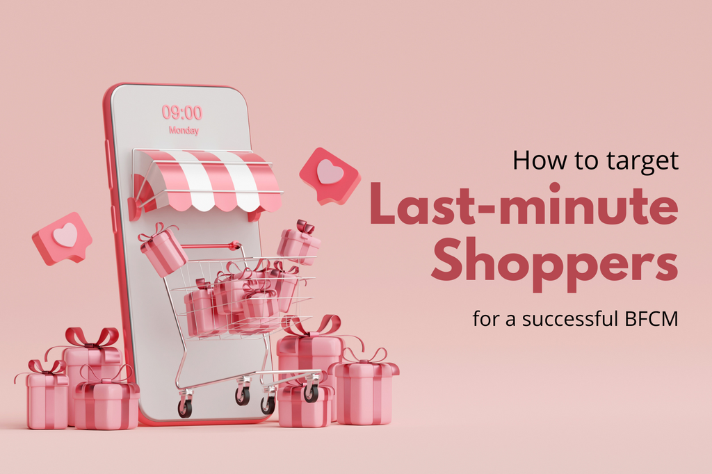How To Target Last-Minute Holiday Shoppers For A Successful BFCM In Your Shopify Stores