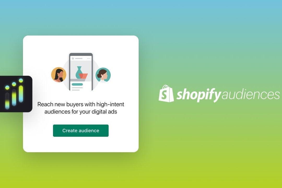 Shopify Audiences: Give Your Ad Campaigns A Boost With This New Tool