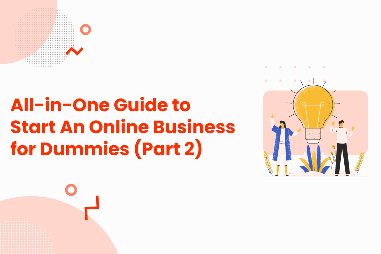 All-in-One Guide to Start An Online Business for Dummies (Part 2)