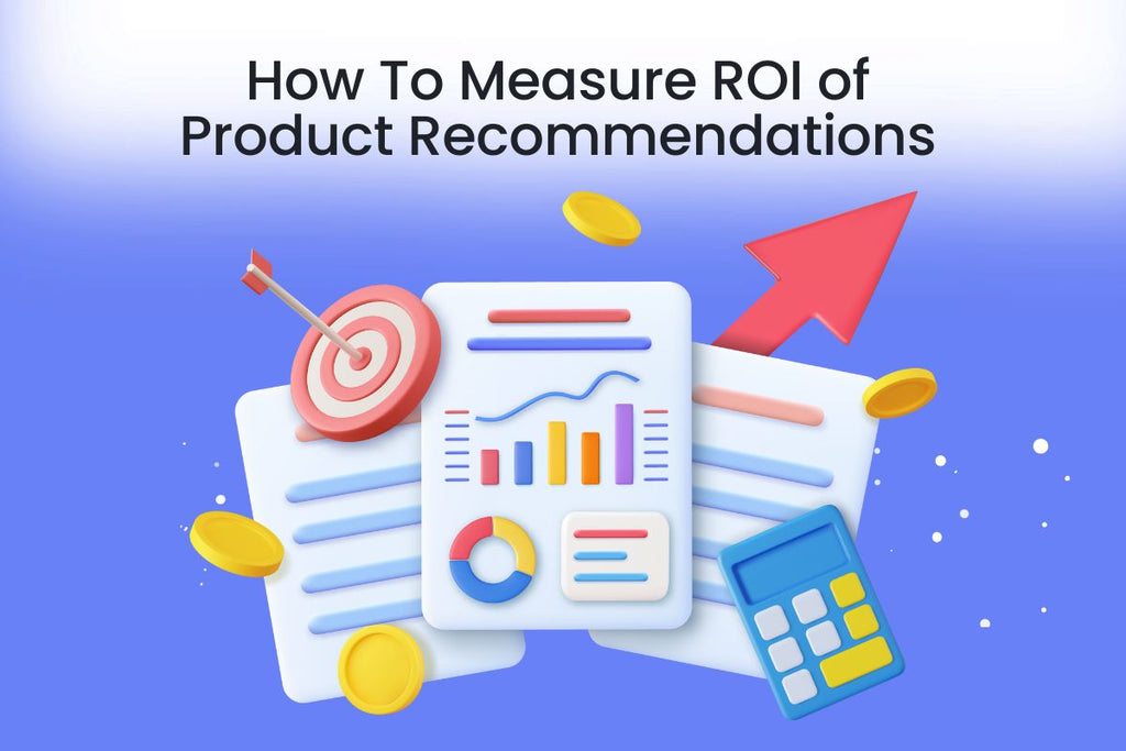 How to Measure ROI of Product Recommendation on Your Shopify Store