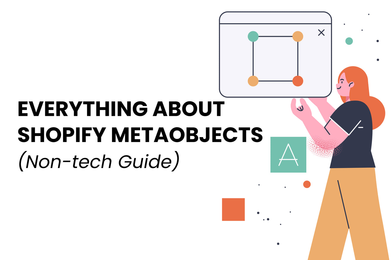 Shopify Metaobjects: Everything You Need To Know About The Custom Data Management Tool